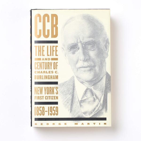 CCB: The Life and Century of Charles C. Burlingham, New York's First Citizen, 1858-1959