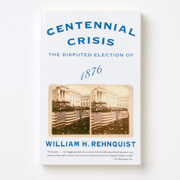 Centennial Crisis: The Disputed Election of 1876