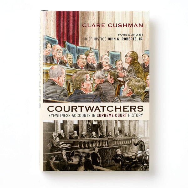 Courtwatchers: Eyewitness Accounts in Supreme Court History