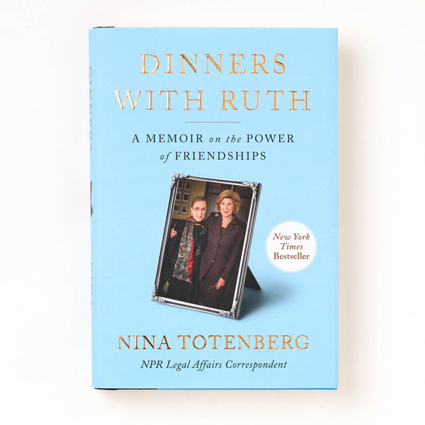 Dinners with Ruth, A Memoir on the Power of Friendships