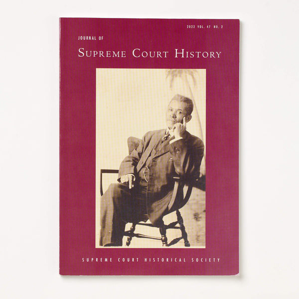 2022 Vol. 47 No. 2: Journal of Supreme Court History