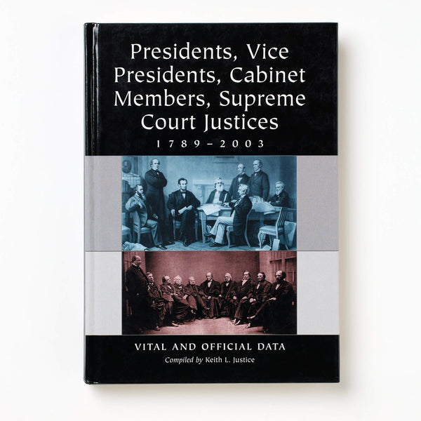 Presidents, Vice Presidents, Cabinet Members, Supreme Court Justices, 1789-2003: Vital and Official Data
