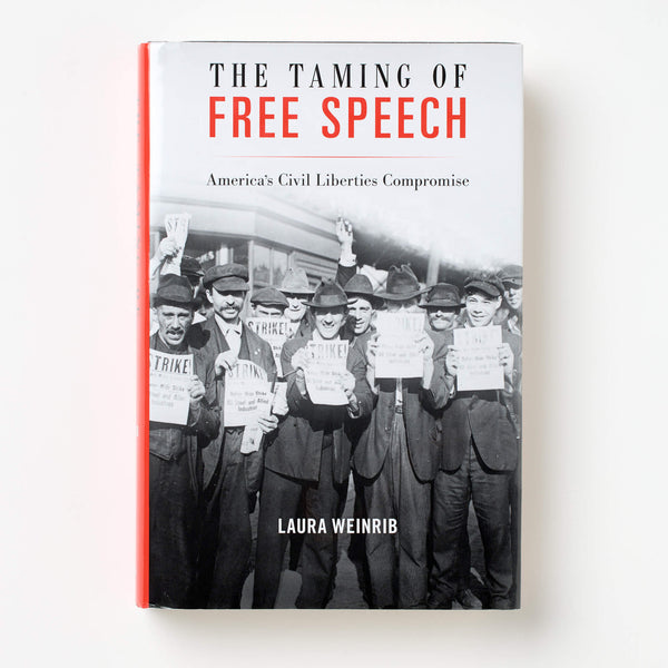 The Taming of Free Speech: America's Civil Liberties Compromise