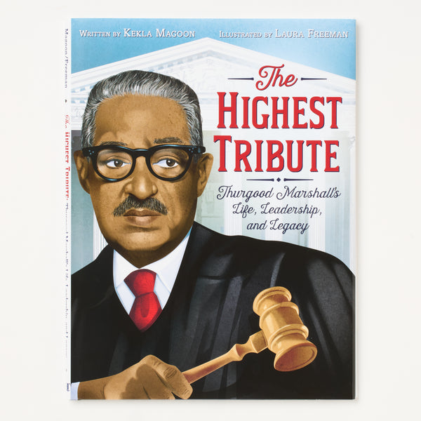 The Highest Tribute: Thurgood Marshall’s Life, Leadership, and Legacy