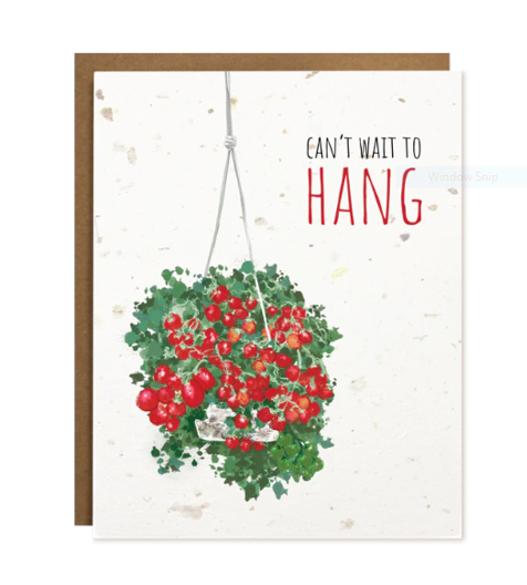 Can't wait to hang. A plantable Greeting Card