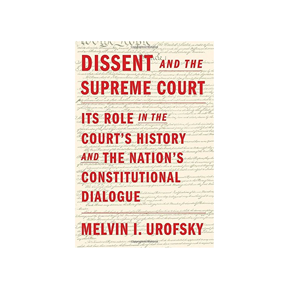 Dissent and the Supreme Court: Its Role in the Court's History and the Nation's Constitutional Dialogue