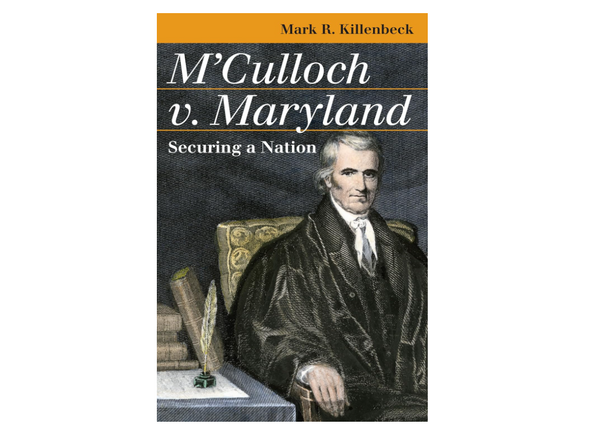 M'Culloch v. Maryland: Securing a Nation (Landmark Law Cases and American Society)