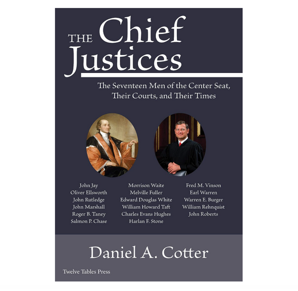 The Chief Justices The Seventeen Men at the Center Seat, Their Courts, and Their Times